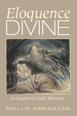 Eloquence Divine: In Search of God's Rhetoric 1498298419 Book Cover