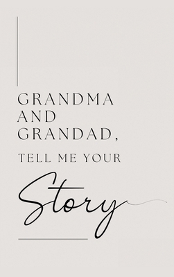 Grandma and Grandad, tell me your story (Hardback) 1839904925 Book Cover