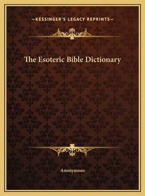 The Esoteric Bible Dictionary 1169682871 Book Cover