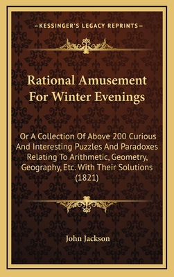 Rational Amusement for Winter Evenings: Or a Co... 1164962728 Book Cover