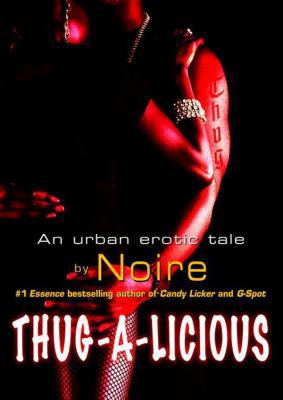 Thug-A-Licious: An Urban Erotic Tale 1470841916 Book Cover