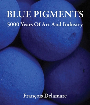 Blue Pigments: 5000 years of Art and Industry 1904982379 Book Cover