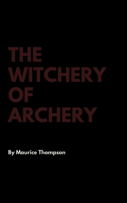 The Witchery of Archery 138729556X Book Cover
