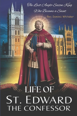 Life of St. Edward the Confessor: The Last Angl... B0DPGBPYQZ Book Cover