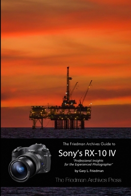 The Friedman Archives Guide to the Sony RX-10 I... 1387384171 Book Cover