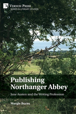 Publishing Northanger Abbey: Jane Austen and th... 1648892388 Book Cover