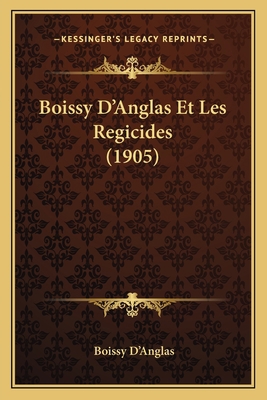 Boissy D'Anglas Et Les Regicides (1905) [French] 1167388879 Book Cover
