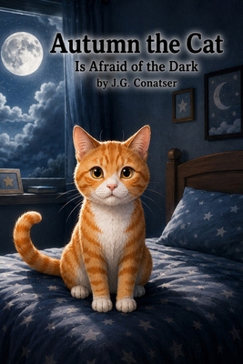 Autumn the Cat: Is Afraid of the Dark B0D1TF9WBQ Book Cover