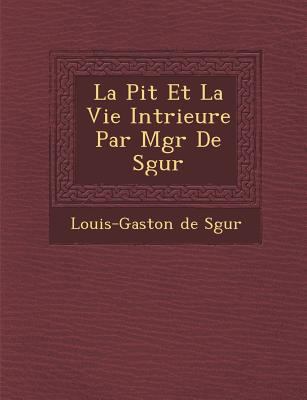 La Pi T Et La Vie Int Rieure Par Mgr de S Gur [French] 1286880041 Book Cover