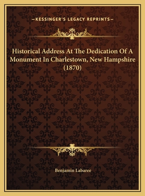 Historical Address At The Dedication Of A Monum... 1169492754 Book Cover