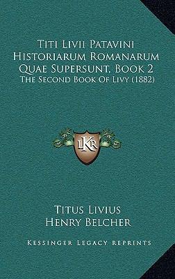 Titi Livii Patavini Historiarum Romanarum Quae ... 1168087090 Book Cover