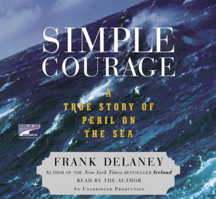 Simple Courage: A True Story of Peril on the Sea 1415930643 Book Cover