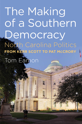 The Making of a Southern Democracy: North Carol... 1469606976 Book Cover