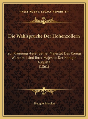 Die Wahlspruche Der Hohenzollern: Zur Kronungs-... [German] 1169505481 Book Cover