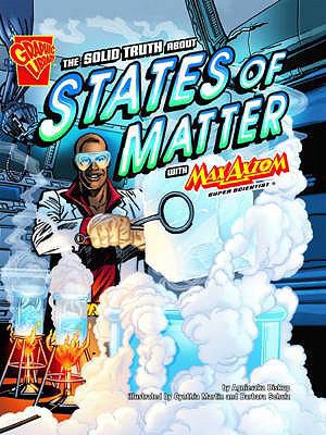 The Solid Truth about States of Matter with Max... 1406214523 Book Cover