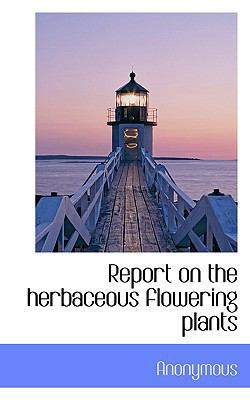 Report on the Herbaceous Flowering Plants 1117205940 Book Cover