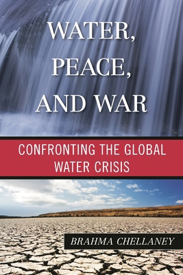 Water, Peace, and War: Confronting the Global W... 1442221399 Book Cover