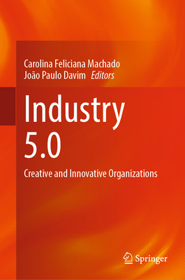 Industry 5.0: Creative and Innovative Organizat... 303126231X Book Cover