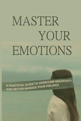 Master Your Emotions: A Practical Guide To Over... B091F18MNX Book Cover