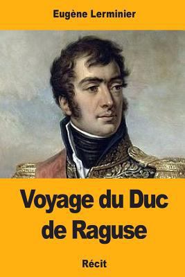 Voyage du Duc de Raguse [French] 1976429986 Book Cover