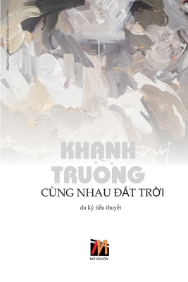 Cùng Nhau Đất Trời (softcover) [Vietnamese] B0D9XFTJCL Book Cover