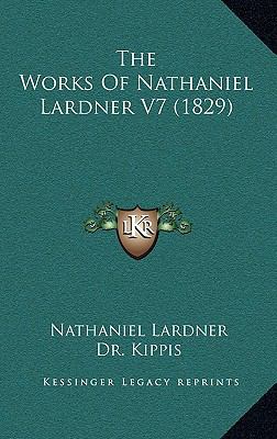 The Works of Nathaniel Lardner V7 (1829) 1164466720 Book Cover