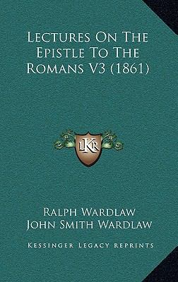 Lectures on the Epistle to the Romans V3 (1861) 1164382578 Book Cover