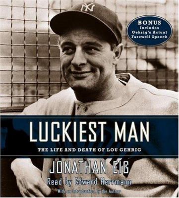 Luckiest Man: The Life and Death of Lou Gehrig 074353011X Book Cover