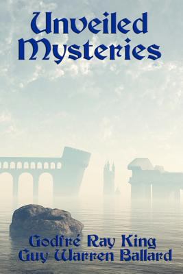 Unveiled Mysteries: The Foundations of the I AM... 1617204137 Book Cover