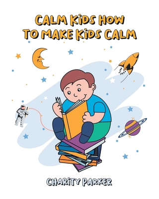 Calm Kids How to Make Kids Calm            Book Cover