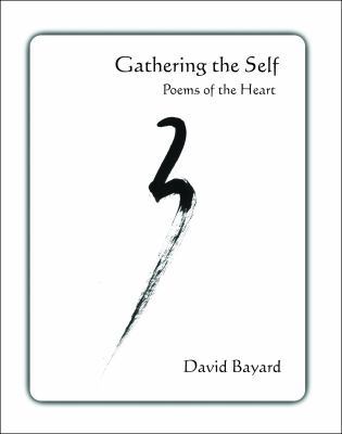 Gathering the Self: Poems of the Heart 0996738037 Book Cover
