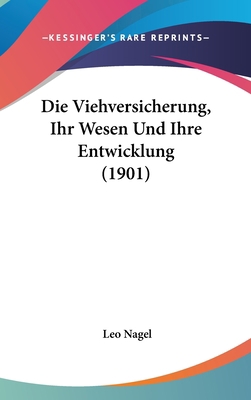 Die Viehversicherung, Ihr Wesen Und Ihre Entwic... [German] 1162544295 Book Cover