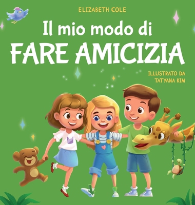 Il mio modo di fare amicizia: Libro per bambini... [Italian] 195745752X Book Cover