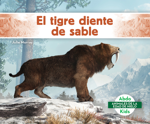 El Tigre Diente de Sable (Saber-Toothed Tiger) [Spanish] B0FPL92B76 Book Cover