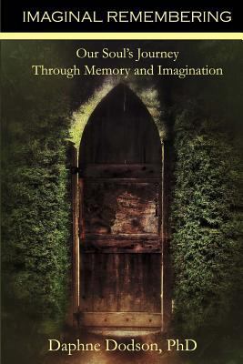 Imaginal Remembering: Our Soul's Journey Throug... 0998085111 Book Cover