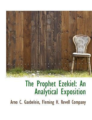 The Prophet Ezekiel: An Analytical Exposition 1140628968 Book Cover