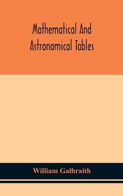 Mathematical And Astronomical Tables, For The U... 9354150470 Book Cover