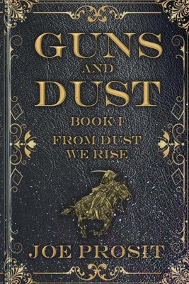 Guns and Dust Book I: From Dust We Rise B0HFZ99K6Z Book Cover