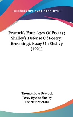 Peacock's Four Ages Of Poetry; Shelley's Defens... 1104270951 Book Cover