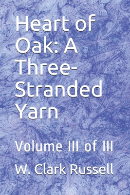 Heart of Oak: A Three-Stranded Yarn: Volume III... B08L8FHM26 Book Cover