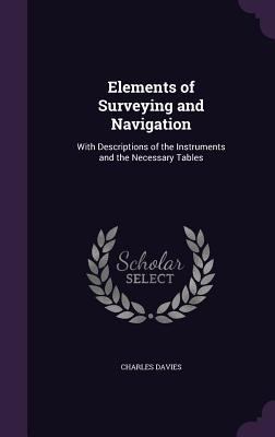 Elements of Surveying and Navigation: With Desc... 1358285896 Book Cover