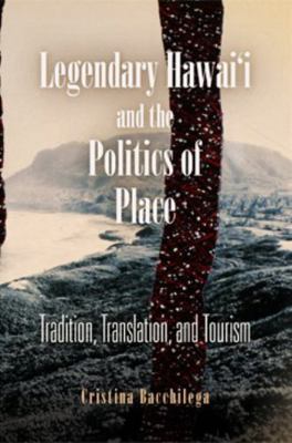Legendary Hawai'i and the Politics of Place: Tr... 081223975X Book Cover