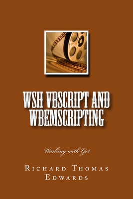 WSH VBScript and WbemScripting: Working with Get 1721872949 Book Cover