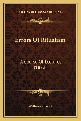 Errors Of Ritualism: A Course Of Lectures (1872) 1165416883 Book Cover