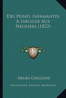 Des Peines Infamantes A Infliger Aux Negriers (... [French] 1168320763 Book Cover