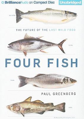 Four Fish: The Future of the Last Wild Food 1441872426 Book Cover