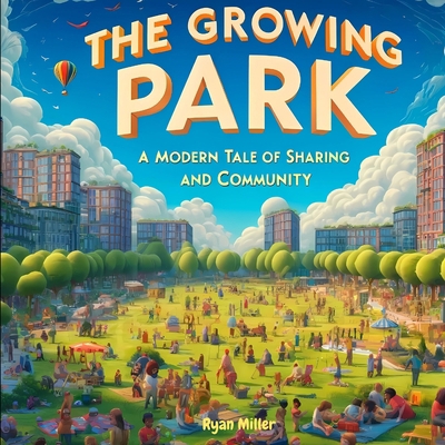 The Growing Park: A Modern Tale of Sharing and ... B0D3M26296 Book Cover