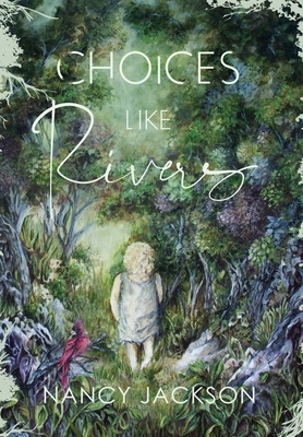 Choices Like Rivers 173489461X Book Cover