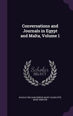 Conversations and Journals in Egypt and Malta, ... 1358109982 Book Cover