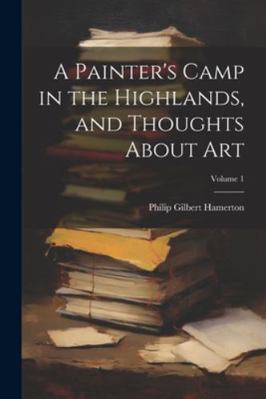 A Painter's Camp in the Highlands, and Thoughts... 102283309X Book Cover